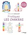 Pratiquez les chakras - Jean-Louis Abrassart - 9782813225924