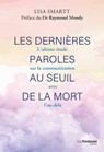 Les dernières paroles au seuil de la mort - L'ultime étude sur la communication avec l'au-delà - Lisa Smartt ; Raymond A. Moody - 9782813226815