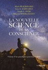 La nouvelle science de la conscience - Vision d'un paradigme post-matérialiste - Mario Beauregard ; Gary Schwartz ; Natalie L. Dyer ; Marjorie Woollacott - 9782813227195