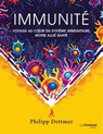Immunité - Voyage au c?ur du système immunitaire, notre allié santé - Philipp Dettmer - 9782813227331