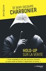 Hold-up sur la vérité - Jean-Jacques Charbonier - 9782813228536