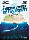 Le grand virage de l'humanité : illustré et augmenté - Philippe Guillemant - 9782813229618