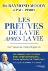 Les preuves de la vie après la vie - Raymond A. Moody ; Paul Perry ; Eben Alexander - 9782813232311