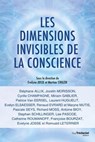 Les dimensions invisibles de la conscience - Evelyne Josse ; Martine Struzik ; Stéphane Allix ; Jocelin Morisson ; Cyrille Champagne ; Miriam Gablier ; Patrice Van Eersel ; Laurent Huguelit ; Evelyn Elsaesser ; Renaud Evrard ; Maryne Mutis ; Pascale Seys ; Richard Moss ; Antoine Bioy ; Stephan Schil - 9782813232557
