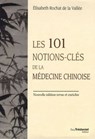Les 101 notions-clés de la médecine chinoise - Elisabeth Rochat de la Vallée ; Jean-Marc Kespi - 9782813234469