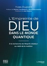 L'empreinte de Dieu dans le monde quantique - À la recherche de l'Esprit créateur au-delà de la matière - Yves Dupont ; Olivier Bonnassies ; Jean Staune ; Michel-Yves Bolloré - 9782813234896