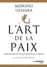 L'Art de la Paix - Enseignements du fondateur de l'Aïkido - Morihei Ueshiba ; John Stevens - 9782813236463