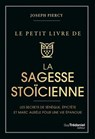Le Petit livre de la sagesse stoïcienne - Les secrets de Sénèque, épictète et Marc Aurèle pour une vie épanouie - Joseph Piercy - 9782813236500