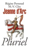 Jeanne d'Arc - Marie-Véronique Clin ; Régine Pernoud - 9782818500330
