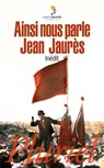 Ainsi nous parle Jean Jaurès - Jean Jaurès - 9782818504581