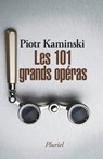 Les 101 grands opéras - Piotr Kaminski - 9782818504604