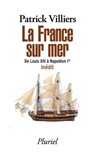 La France sur mer - Patrick Villiers - 9782818504642