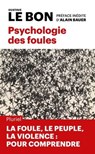 Psychologie des foules - Gustave Le Bon ; Alain Bauer - 9782818507414