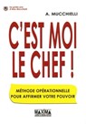 C'est moi le chef ! - Alex Mucchielli - 9782818800140