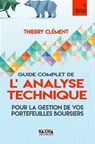 Guide complet de l'analyse technique pour la gestion de vos portefeuilles boursiers - 7e éd. - Thierry Clement - 9782818807583