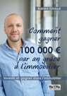 Comment gagner 100.000 euros par an grâce à l'immobilier ! - Adrien Giraud - 9782818808344