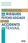 Prévention des risques psycho-sociaux et des accidents du travail - Nicolas Dufour ; Caroline Diard ; Abdel Bencheikh ; Isabelle Boyer - 9782818810101