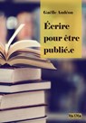 Ecrire pour être publié.e - Gaëlle Audéon - 9782818810163