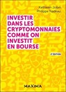 Investir dans les cryptomonnaies comme on investit en bourse - 2e éd. - Kathleen Jobin ; Philippe Nadeau - 9782818812419