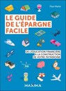 Le guide de l'épargne facile - Paul Marie - 9782818812709