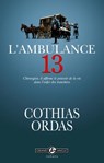 L'ambulance 13 - Patrick Cothias ; Patrice Ordas - 9782818921777