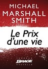 Le Prix d'une vie - Michael Marshall Smith - 9782820505613