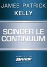 Scinder le continuum - James Patrick Kelly - 9782820509307