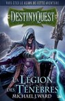 DestinyQuest: La Légion des Ténèbres - Michael J. Ward - 9782820510648