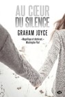 Au coeur du silence - Graham Joyce - 9782820512949