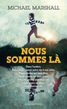 Nous sommes là - Michael Marshall Smith - 9782820522344