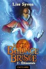 La Balance brisée, T3 : Elémentale - Lise Syven - 9782820524300