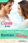 Roman Holiday, T2 : Coeur à nu - Épisode 3 - Ruthie Knox - 9782820526380