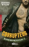 Reapers Motorcycle Club, T3 : Corrupteur - Joanna Wylde - 9782820527011