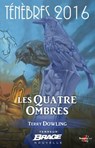 Ténèbres 2016, T1 : Les Quatre Ombres - Terry Dowling - 9782820527455