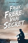 Faux frère, vrai secret - Olivier Gay - 9782820528063