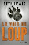La Voie du loup - Beth Lewis - 9782820528490