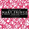 The History of Mary Prince, a West Indian Slave; Related by Herself - Mary Prince - 9782821107205