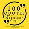 100 Quotes by Napoleon Bonaparte - Napoleon Bonaparte - 9782821107212