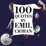 100 Quotes by Emil Cioran - Emil Cioran - 9782821116306