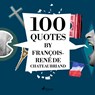 100 Quotes by François-René de Chateaubriand - François-René de Chateaubriand - 9782821178335