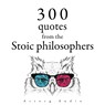 300 Quotations from the Stoic Philosophers - Marcus Aurelius ; Epictetus ; Seneca the Younger - 9782821178809