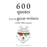 600 Quotations from the Great 18th Century Writers - Beaumarchais ; Jean-Jacques Rousseau ; Georg Christoph Lichtenberg ; Denis Diderot ; Montesquieu ; Adam Smith - 9782821179080