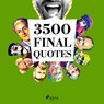 3500 Final Quotes - Beaumarchais ; Nicolas de Chamfort ; Georg Christoph Lichtenberg ; Denis Diderot ; Henry David Thoreau ; Ralph Waldo Emerson ; Søren Kierkegaard ; Montesquieu ; Voltaire ; Oscar Wilde ; Charles de Gaulle ; Abraham Lincoln ; Winston Churchill ; Napoleon Bo - 9782821179332