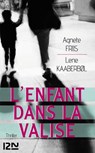 L'enfant dans la valise - Agnete Friis ; Lene Kaaberbol - 9782823801163