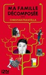 Ma famille décomposée - Christian Frascella - 9782823801224