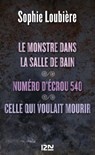 Le monstre dans la salle de bains suivi de Numéro d'écrou 540 et Celle qui voulait mourir - Sophie Loubière - 9782823804973
