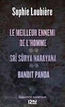 Le meilleur ennemi de l'homme suivi de Srî Sûrya Narayana et Bandit Panda - Sophie Loubière - 9782823808285
