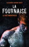 La Fournaise - tome 3 La Métamorphose - Alexander Gordon Smith - 9782823808827