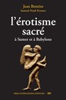 L'érotisme sacré - Jean Bottero ; Samuel-Noah Kramer - 9782823816044