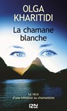 La chamane blanche - Olga Kharitidi - 9782823821864